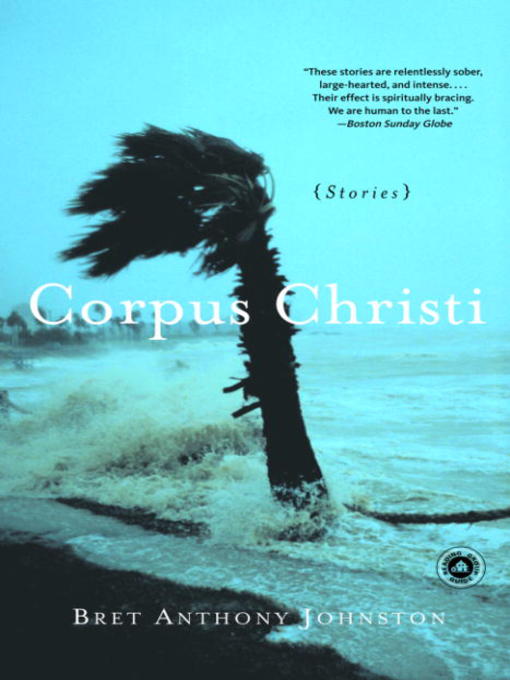 Title details for Corpus Christi by Bret Anthony Johnston - Available